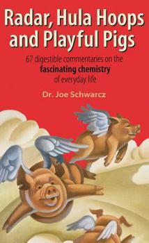 Paperback Radar, Hula Hoops, and Playful Pigs: 67 Digestible Commentaries on the Fascinating Chemistry of Everyday Life Book