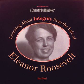 Hardcover Learning about Integrity from the Life of Eleanor Roosevelt Book