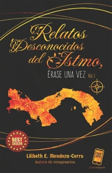 Paperback Relatos desconocidos del Istmo: Érase una vez [Spanish] Book