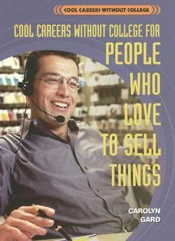 Cool Careers Without College for People Who Love to Sell Things - Book  of the Cool Careers