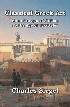 Paperback Classical Greek Art: From the Age of Phidias to the Age of Praxiteles Book