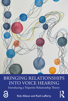 Paperback Bringing Relationships into Voice Hearing: Introducing a Tripartite Relationship Theory Book