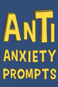 Paperback Anti Anxiety Prompts: A Guided Writing Prompt Journal with 100 Positive Prompts to Find Inner Peace and Get Rid of Anxiety and Depression Book