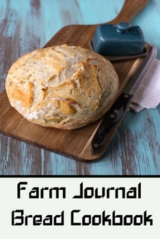farm journal bread cookbook: Blank Lined Gift cookbook For farmers it will be the Gift Idea for BREAD Lover