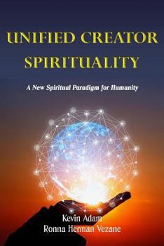 Paperback Unified Creator Spirituality: A New Spiritual Paradigm for Humanity Book