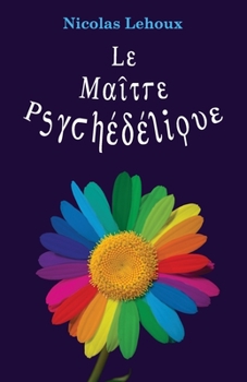 Paperback Le Maitre Psychédélique: Pour tout savoir des enthéogènes [French] Book