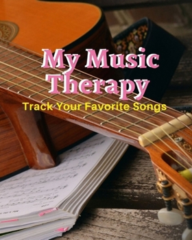 Paperback My Music Therapy: Blank Music Sheet Notebook - Music Log Book Playlist Logbook Keep Track of Your Favorite Songs, Tracks, Artists, Album Book