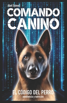Paperback Comando canino: El codigo del perro [Spanish] Book