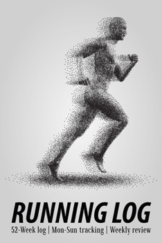 Paperback Running Log: A ONE-YEAR Tracking Book For Staying Consistent & Motivated: Weekly Format With End Of Week Review Book
