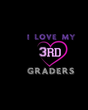 Paperback I Love My 3rd Graders: Teacher Appreciation Notebook Or Journal Book