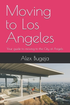 Paperback Moving to Los Angeles: Your guide to moving to the City of Angels Book