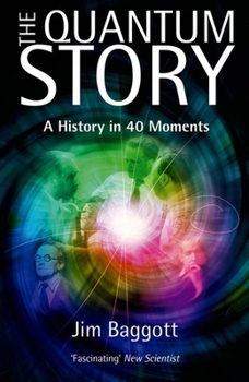 Paperback The Quantum Story: A History in 40 Moments Book