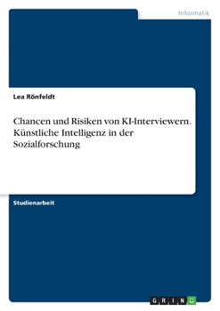 Chancen und Risiken von KI-Interviewern. Künstliche Intelligenz in der Sozialforschung (German Edition)