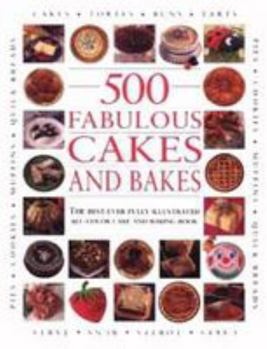 Hardcover 500 Fabulous Cakes and Bakes: The Best-Ever Fully Illustrated All-Color Cake and Baking Book