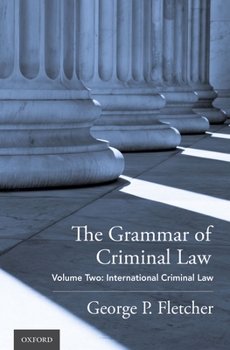 Hardcover The Grammar of Criminal Law: Volume Two: International Criminal Law Book