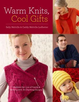 Paperback Warm Knits, Cool Gifts: Celebrate the Love of Knitting and Family with More Than 35 Charming Designs Book