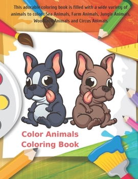 Color Animals Coloring Book - This adorable coloring book is filled with a wide variety of animals to color: Sea Animals, Farm Animals, Jungle Animals