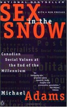 Sex in the Snow : Canadian Social Values at the End of the Millennium