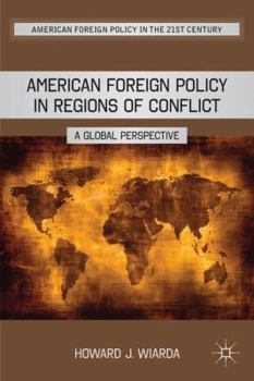 Hardcover American Foreign Policy in Regions of Conflict: A Global Perspective Book