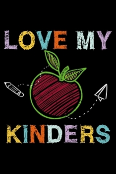 Paperback Love My Kinders: Kindergarten Teacher, Kindergarten Lined Notebook Journal Diary 6x9 Book
