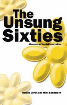 Paperback The Unsung Sixties: Memoirs of Social Innovation Book