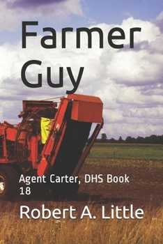 Farmer Guy: Agent Carter, DHS Book 18 - Book #18 of the Agent Carter