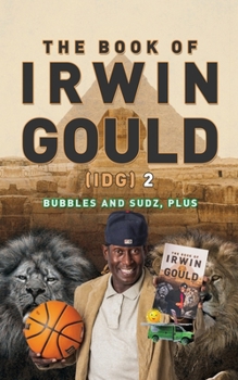 Paperback The Book of Irwin Gould (IDG) 2: Bubbles and Sudz, plus Book