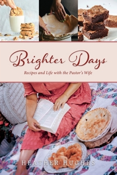 Paperback Brighter Days: Recipes and Life with the Pastor's Wife Book