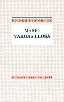 Understanding Mario Vargas Llosa (Understanding Modern European and Latin American Literature Series) - Book  of the Understanding Modern European and Latin American Literature