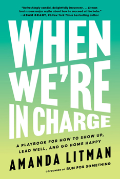 Paperback When We're in Charge: A Playbook for How to Show Up, Lead Well, and Go Home Happy Book
