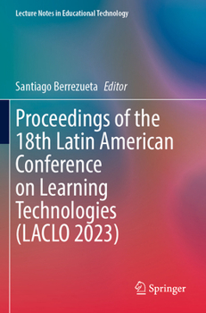 Paperback Proceedings of the 18th Latin American Conference on Learning Technologies (Laclo 2023) Book