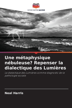Paperback Une métaphysique nébuleuse? Repenser la dialectique des Lumières [French] Book