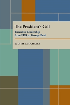 Paperback The President's Call: Executive Leadership from FDR to George Bush Book