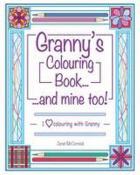 Paperback Granny's Colouring Book...and mine too!: I Love Colouring With Granny Book