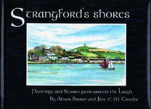 Hardcover Strangford's Shores: Paintings and Stories From Around the Lough Book