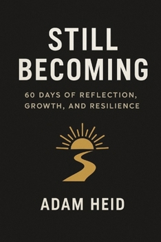 Still Becoming: 60 Days of Reflection, Growth, and Resilience