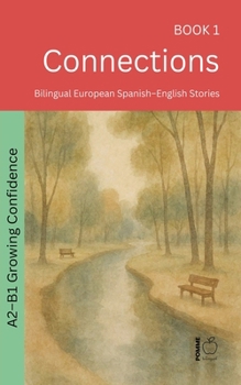 Connections: Bilingual European Spanish-English Stories (The 52 Story Method - Growing Confidence (A2-B1))