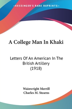 A College Man in Khaki: Letters of an American in the British Artillery