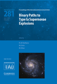 Hardcover Binary Paths to Type Ia Supernovae Explosions (Iau S281) Book