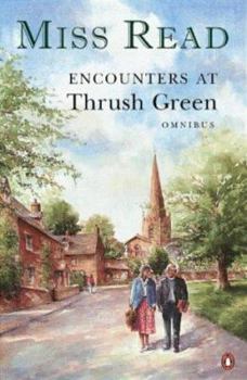 Paperback Encounters at Thrush Green: News from Thrush Green/The School at Thrush Green (Thrush Green Omnibus) Book