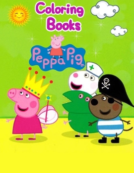 Coloring Book Peppa Pig: Coloring Book... book by Sohanur Press