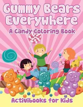 Paperback Gummy Bears Everywhere, A Candy Coloring Book