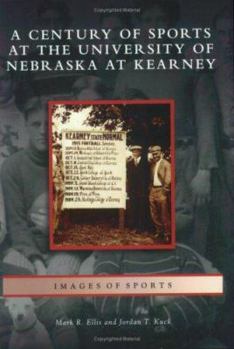 Paperback A Century of Sports at the University of Nebraska at Kearney Book