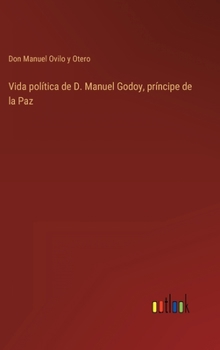 Hardcover Vida política de D. Manuel Godoy, príncipe de la Paz [Spanish] Book