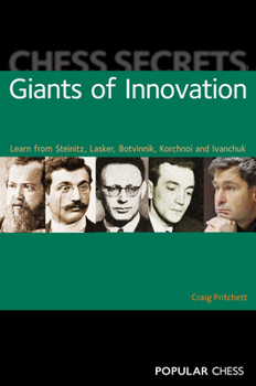 Paperback Chess Secrets: Giants of Innovation: Learn from Steinitz, Lasker, Botvinnik, Korchnoi and Ivanchuk Book