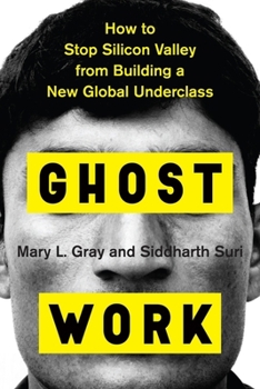 Hardcover Ghost Work: How to Stop Silicon Valley from Building a New Global Underclass Book