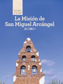 La Misión de San Miguel Arcángel - Book  of the Las Misiones de California / The Missions of California