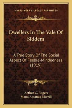 Dwellers in the Vale of Siddem: A True Story of the Social Aspect of Feeble-Mindedness (Classic Reprint)