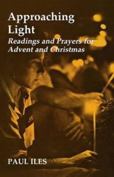 Paperback Approaching Light: Readings and Prayers for Advent and Christmas Book