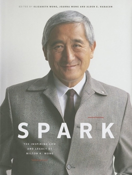 Hardcover Spark: The Inspiring Life and Legacy of Milton K. Wong Book